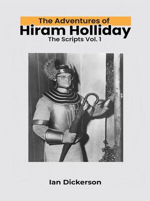 cover image of The Adventures of Hiram Holliday: The Scripts, Volume 1